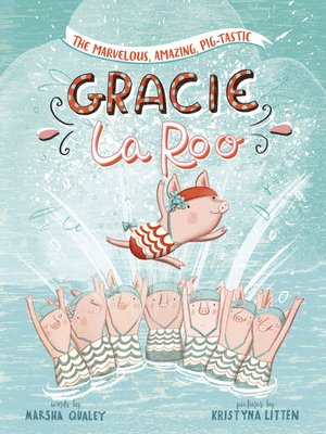 cover image of The Marvelous, Amazing, Pig-Tastic Gracie LaRoo!